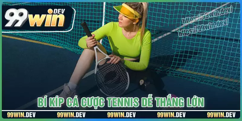 Bí kíp cá cược tennis cực đỉnh cho các “tấm chiếu mới” Bí kíp cá cược tennis cực đỉnh cho các “tấm chiếu mới”