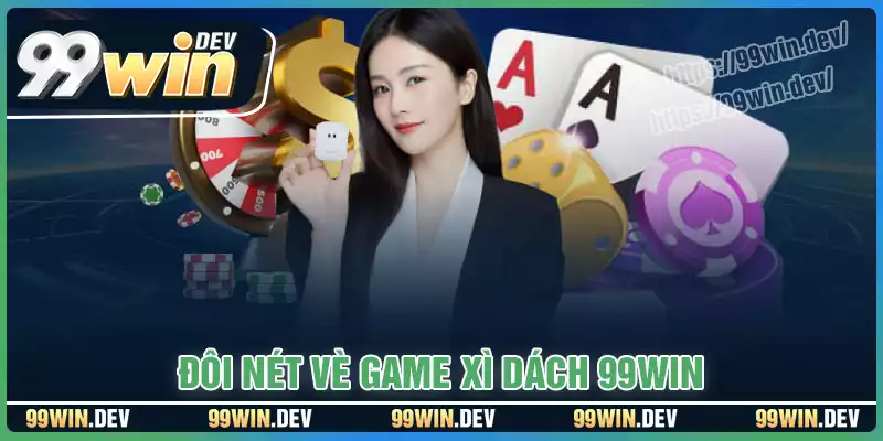 Giới thiệu đôi nét về game bài xì dách tại 99WIN Giới thiệu đôi nét về game bài xì dách tại 99WIN