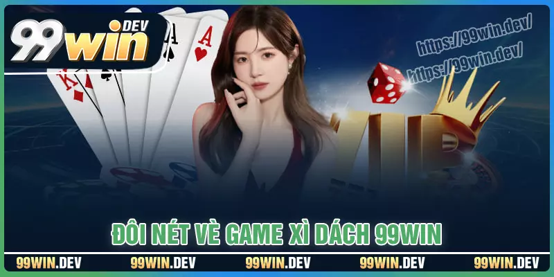 Luật chơi xì dách cực dễ hiểu tại nhà cái 99WIN Luật chơi xì dách cực dễ hiểu tại nhà cái 99WIN