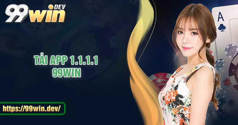 Tải ngay 1.1.1.1 - Đăng nhập 99WIN đơn giản khi bị chặn
