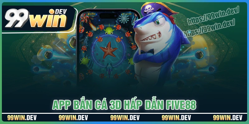 Five88 - top 10 app bắn cá online 3d hấp dẫn
