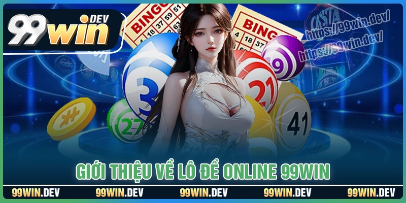 Tổng quan về lô đề online 99WIN