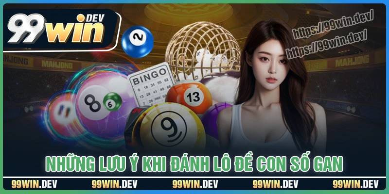 Lưu ý khi chơi lô gan trực tuyến tại 99WIN Lưu ý khi chơi lô gan trực tuyến tại 99WIN