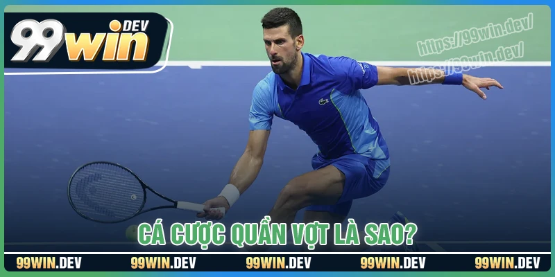 Cá cược quần vợt được hiểu như thế nào?