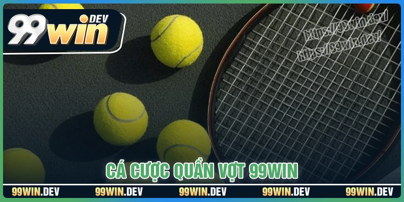 Cá cược quần vợt - Hướng dẫn cho người mới bắt đầu 99WIN