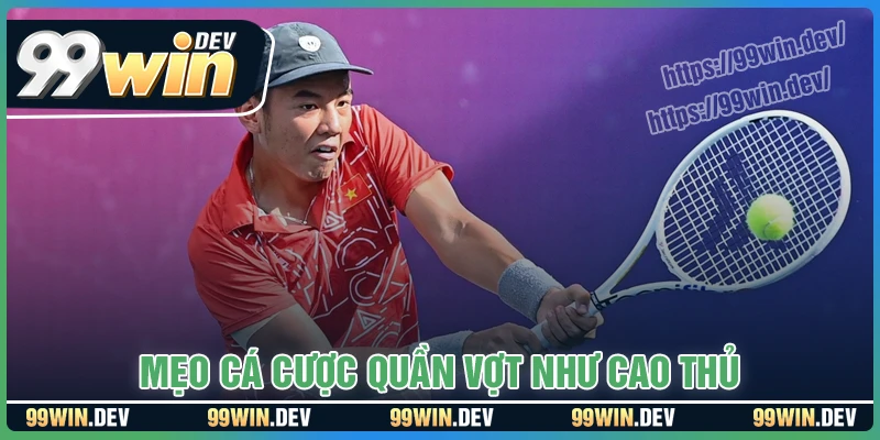 Kinh nghiệm cá cược quần vợt cực hay tại 99WIN