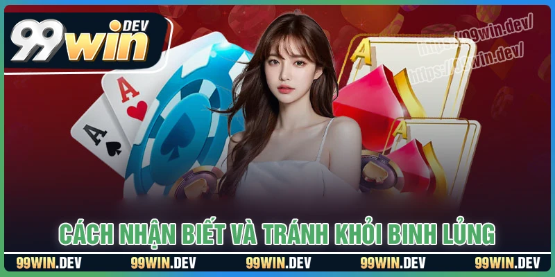 Cách nhận biết và tránh binh lủng hiệu quả