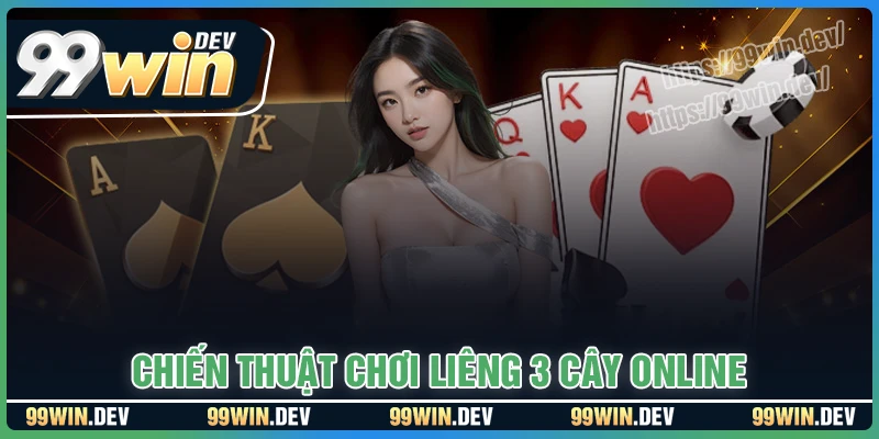 Chiến thuật chơi Liêng 3 cây online siêu hay