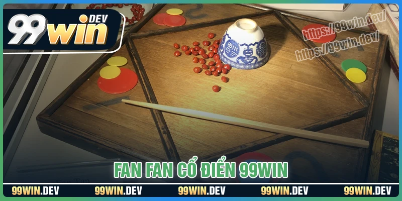 Fan Tan cổ điển - Trải nghiệm trò chơi hấp dẫn tại 99win
