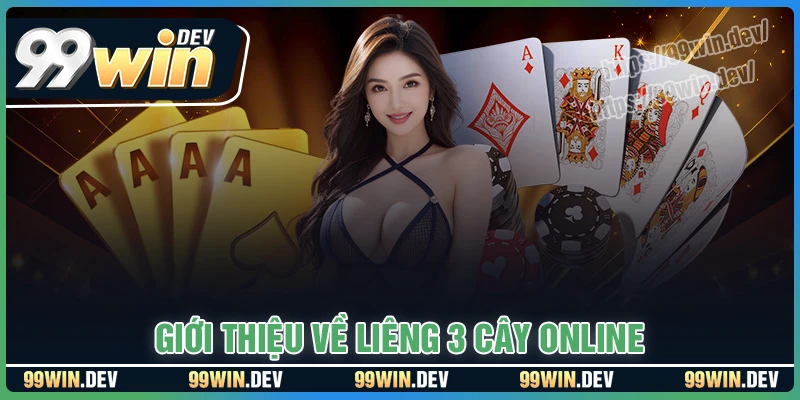 Giới thiệu về bài Liêng 3 cây online tại 99win