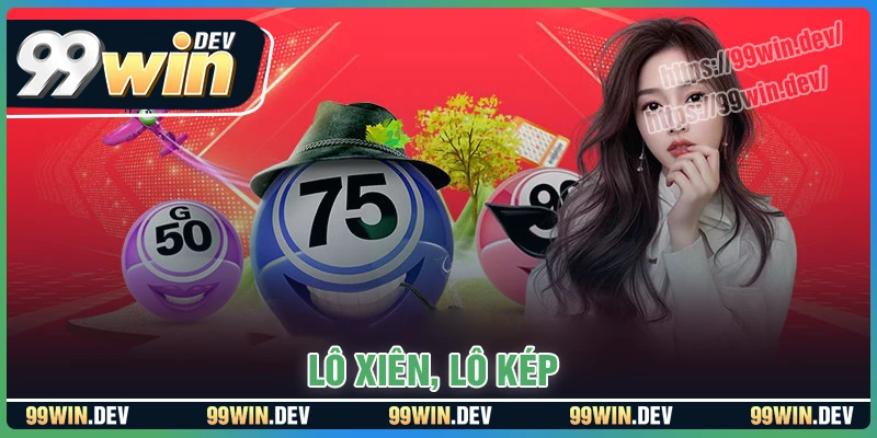 Lô xiên, lô kép là gì? Mẹo bắt lô xiên, lô kép dễ trúng