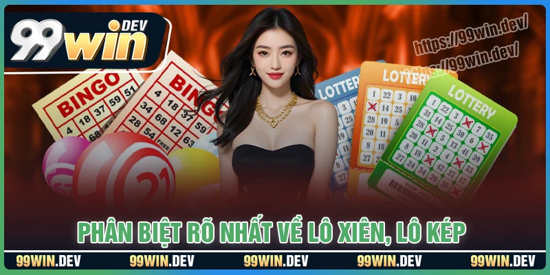 Phân biệt lô xiên và lô kép chính xác nhất