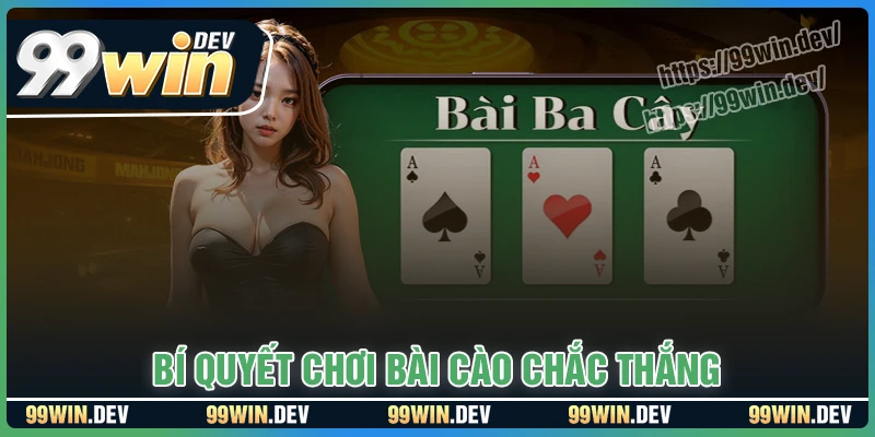 Bí quyết chơi bài cào ba lá đỉnh cao cho bet thủ 99Win