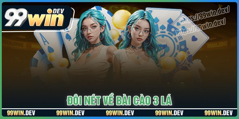 Đôi nét về bài cào ba lá 99Win